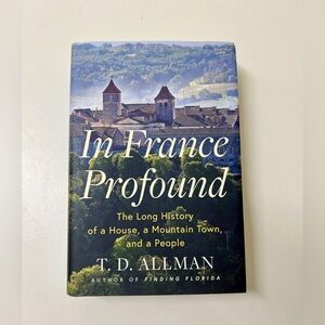 IN FRANCE PROFOUND 2024 First Edition Hardcover by T D Allman